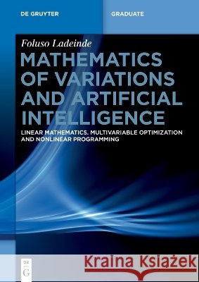 Mathematics of Variations and Artificial Intelligence: Linear Mathematics. Multivariable Optimization and Nonlinear Programming Ladeinde, Foluso 9783119148122 de Gruyter - książka
