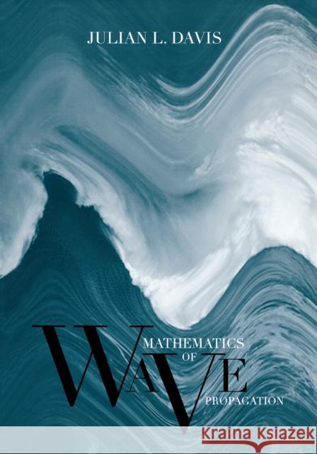 Mathematics of Wave Propagation Julian L. Davis 9780691026435 Princeton University Press - książka