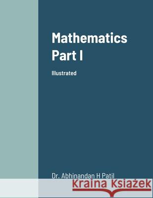 Mathematics Part I Abhinandan H. Patil 9781716717277 Lulu.com - książka