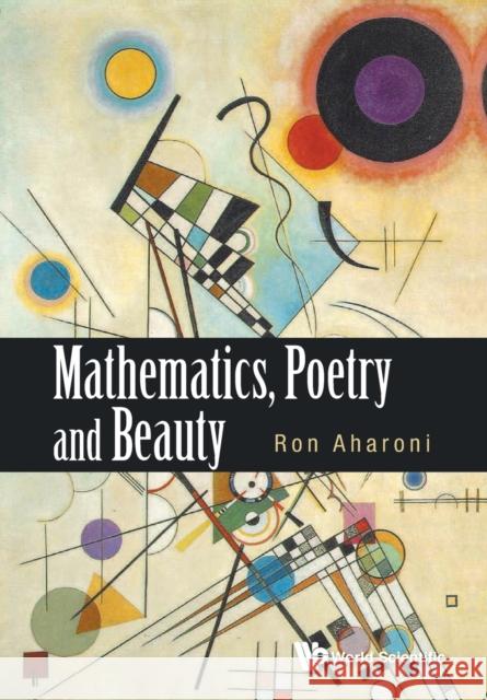 Mathematics, Poetry and Beauty Ron Aharoni 9789814602945 World Scientific Publishing Company - książka