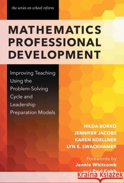 Mathematics Professional Development: Improving Teaching Using the Problem-Solving Cycle and Leadership Preparation Models Borko, Hilda 9780807756553 Teachers College Press - książka