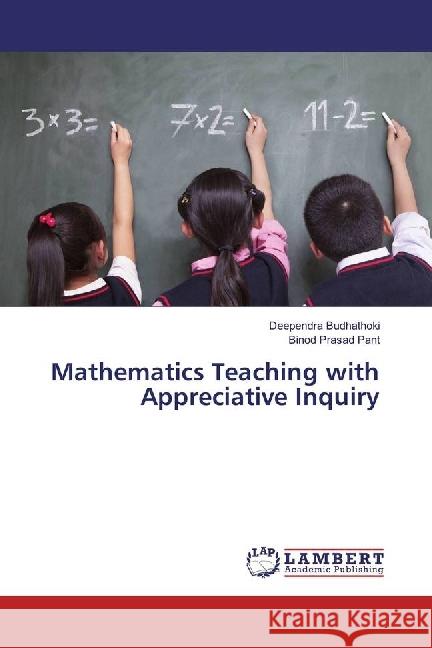 Mathematics Teaching with Appreciative Inquiry Budhathoki, Deependra; Pant, Binod Prasad 9783659935848 LAP Lambert Academic Publishing - książka