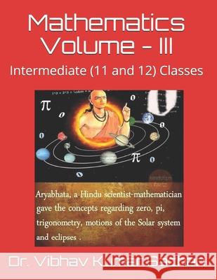 Mathematics Volume - III: Intermediate (11 and 12) Classes Vibhav Kuma 9781678932718 Independently Published - książka