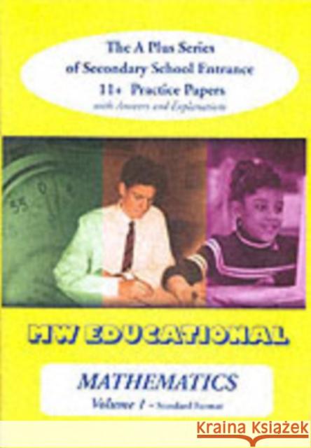 Mathematics-volume One (Standard Format): The a Plus Series of Secondary School Entrance 11+ Practice Papers with Answers Mark Chatterton 9781901146486 MW Educational - książka