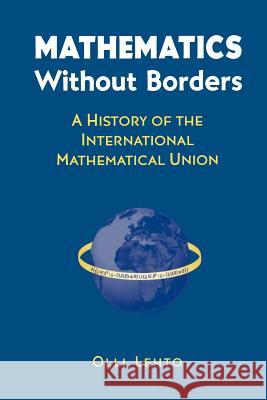 Mathematics Without Borders: A History of the International Mathematical Union Olli Lehto 9781461268406 Springer - książka