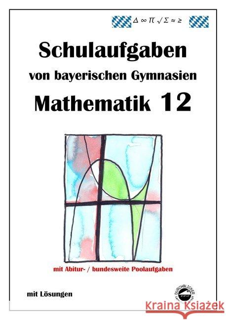 Mathematik 12, Schulaufgaben von bayerischen Gymnasien mit Lösungen Arndt, Claus 9783943703122 Durchblicker Verlag - książka