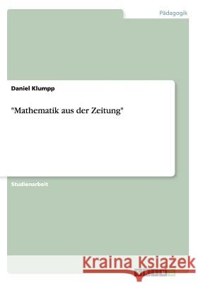 Mathematik aus der Zeitung Klumpp, Daniel 9783656561088 Grin Verlag - książka