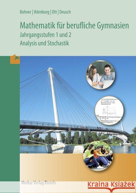 Mathematik für berufliche Gymnasien, Ausgabe Baden-Württemberg : Jahrgangssstufen 1 und 2 - Analysis + Stochastik Bohner, Kurt Ihlenburg, Peter Ott, Roland 9783812003384 Merkur - książka