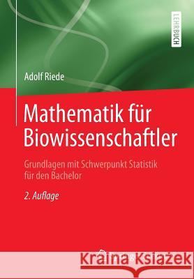 Mathematik Für Biowissenschaftler: Grundlagen Mit Schwerpunkt Statistik Für Den Bachelor Riede, Adolf 9783658036867 Springer Spektrum - książka