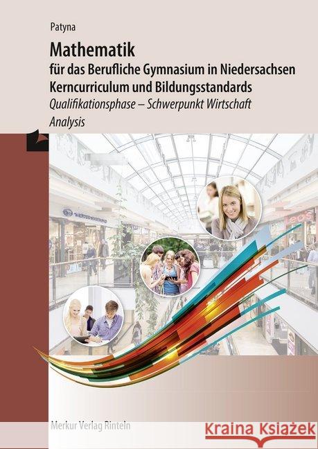 Mathematik für das Berufliche Gymnasium in Niedersachsen - Kerncurriculum und Bildungsstandards, Qualifikationsphase - Schwerpunkt Wirtschaft - Analysis Patyna, Marion 9783812006866 Merkur - książka