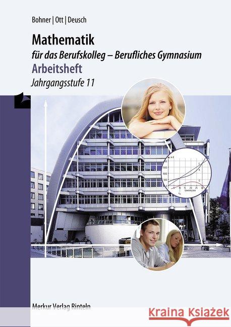 Mathematik für das Berufskolleg - Berufliches Gymnasium - Arbeitsheft : Jahrgangsstufe 11 - inklusive Lösungen - NRW Bohner, Kurt; Ott, Roland; Deusch, Ronald 9783812026659 Merkur - książka