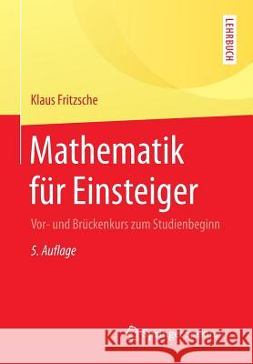 Mathematik Für Einsteiger: Vor- Und Brückenkurs Zum Studienbeginn Fritzsche, Klaus 9783662453872 Springer Spektrum - książka