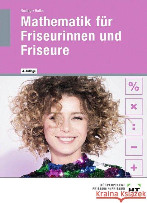 Mathematik für Friseurinnen und Friseure Nuding, Helmut; Haller, Josef 9783582500281 Handwerk und Technik - książka