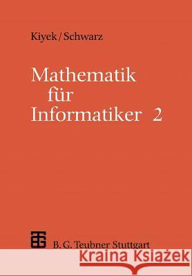 Mathematik Für Informatiker Kiyek, Karl-Heinz 9783519122784 Vieweg+teubner Verlag - książka