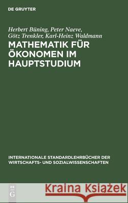 Mathematik für Ökonomen im Hauptstudium Herbert Büning, Peter Naeve, Götz Trenkler, Karl-Heinz Waldmann 9783486209860 Walter de Gruyter - książka