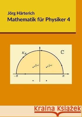 Mathematik für Physiker 4 Jörg Härterich 9781717214737 Createspace Independent Publishing Platform - książka