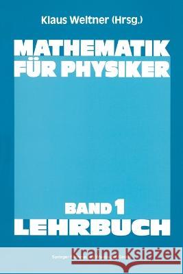 Mathematik für Physiker: Basiswissen für das Grundstudium der Experimentalphysik Weltner, Klaus 9783528730512 Springer - książka