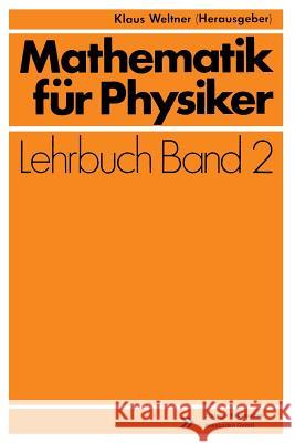 Mathematik Für Physiker: Basiswissen Für Das Grundstudium Experimentalphysik Weltner, Klaus 9783528230524 Springer - książka