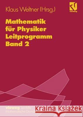 Mathematik Für Physiker: Basiswissen Für Das Grundstudium Leitprogramm Band 2 Zu Lehrbuch Band 1 Weltner, Klaus 9783528530549 Vieweg+teubner Verlag - książka