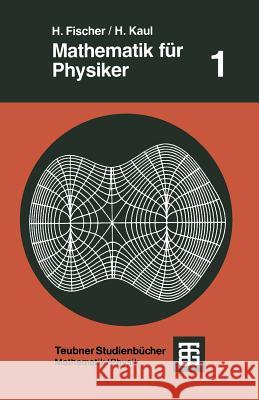 Mathematik Für Physiker: Grundkurs Fischer, Helmut 9783519120797 Springer - książka
