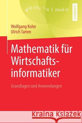 Mathematik Für Wirtschaftsinformatiker: Grundlagen Und Anwendungen Kohn, Wolfgang 9783662594674 Springer - książka