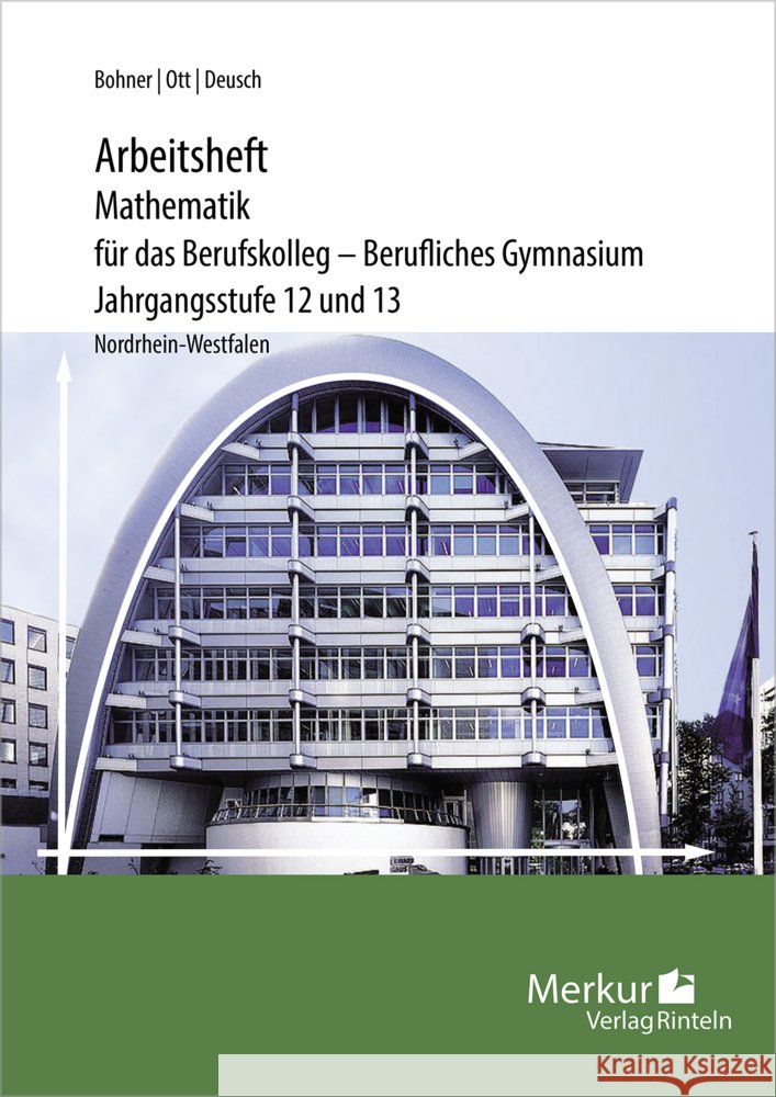 Mathematik für das Berufskolleg - Berufliches Gymnasium - Arbeitsheft Ott, Roland, Bohner, Kurt, Deusch, Ronald 9783812010665 Merkur - książka