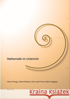 Mathematik im Unterricht, Band Nummer 12 Guenter Maresch, Simon Plangg, Karl Josef Fuchs 9781794743519 Lulu.com - książka