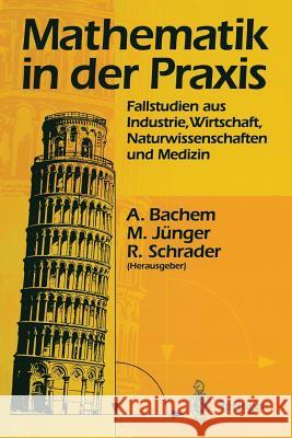 Mathematik in Der Praxis: Fallstudien Aus Industrie, Wirtschaft, Naturwissenschaften Und Medizin Bachem, Achim 9783642797644 Springer - książka