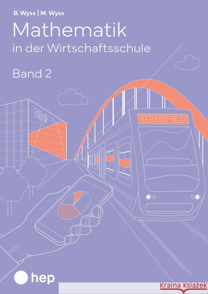 Mathematik in der Wirtschaftsschule - Band 2 (Print inkl. E-Book Edubase, Neuauflage 2024) Wyss, Barbara, Wyss, Mischa 9783035525137 hep Verlag - książka