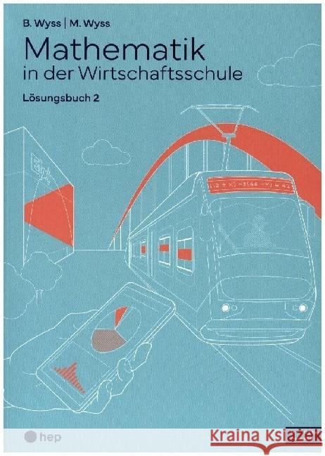 Mathematik in der Wirtschaftsschule - Band 2 (Print inkl. E-Book Edubase, Neuauflage 2024) Wyss, Barbara, Wyss, Mischa 9783035525144 hep Verlag - książka