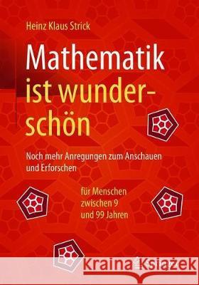 Mathematik Ist Wunderschön: Noch Mehr Anregungen Zum Anschauen Und Erforschen Für Menschen Zwischen 9 Und 99 Jahren Strick, Heinz Klaus 9783662616819 Springer - książka