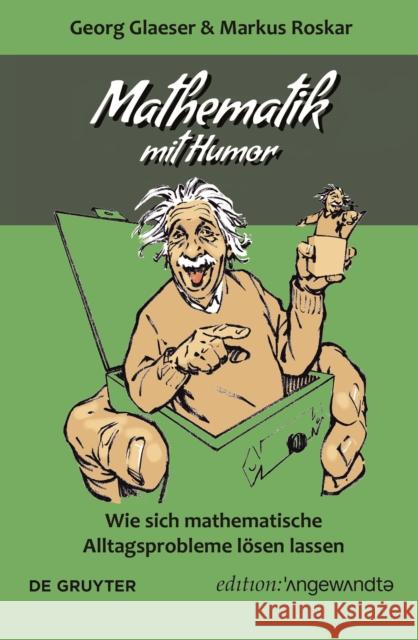 Mathematik mit Humor : Wie sich mathematische Alltagsprobleme lösen lassen Georg Glaeser Markus Roskar 9783110662405 de Gruyter - książka