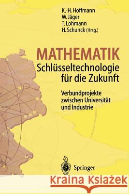 Mathematik Schlüsseltechnologie Für Die Zukunft: Verbundprojekte Zwischen Universität Und Industrie Hoffmann, K. -H 9783642644535 Springer - książka