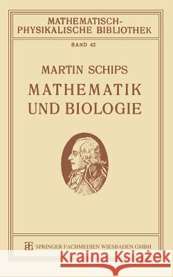 Mathematik Und Biologie Martin Schips 9783663153061 Vieweg+teubner Verlag - książka