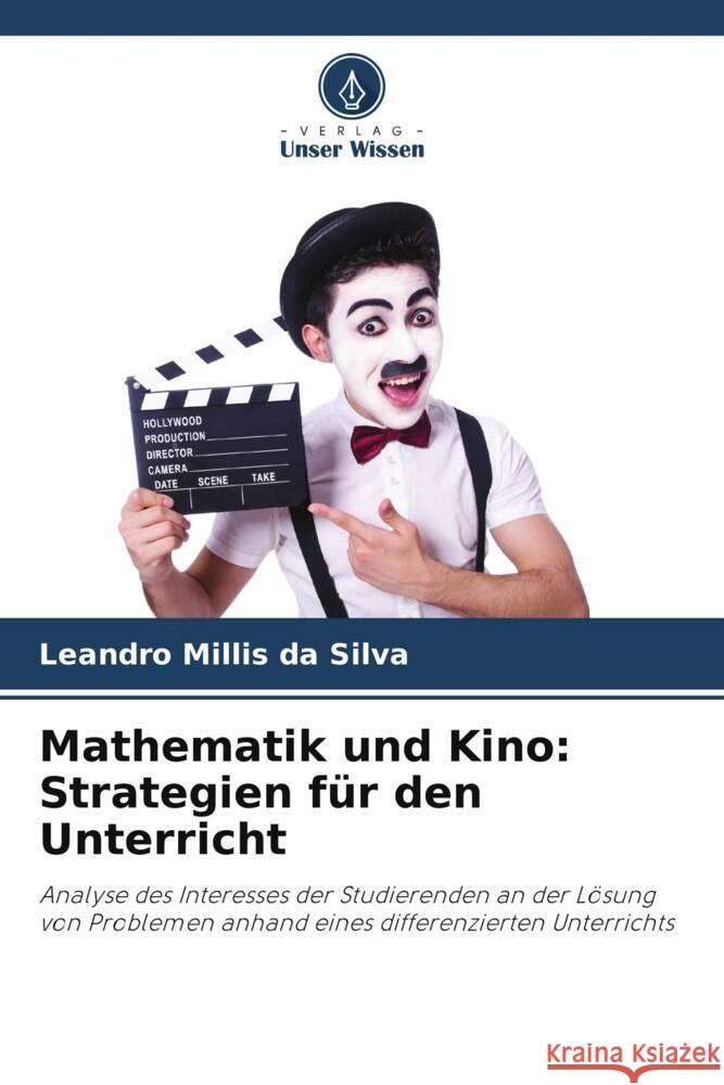 Mathematik und Kino: Strategien für den Unterricht Millis da Silva, Leandro 9786208291501 Verlag Unser Wissen - książka