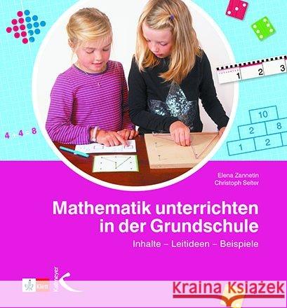 Mathematik unterrichten in der Grundschule : Inhalte - Leitideen - Beispiele Selter, Christoph; Zannetin, Elena 9783772712241 Kallmeyer - książka