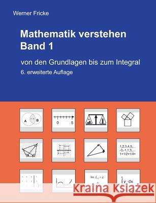 Mathematik verstehen Band 1: Von den Grundlagen bis zum Integral Fricke, Werner 9783734776731 Books on Demand - książka