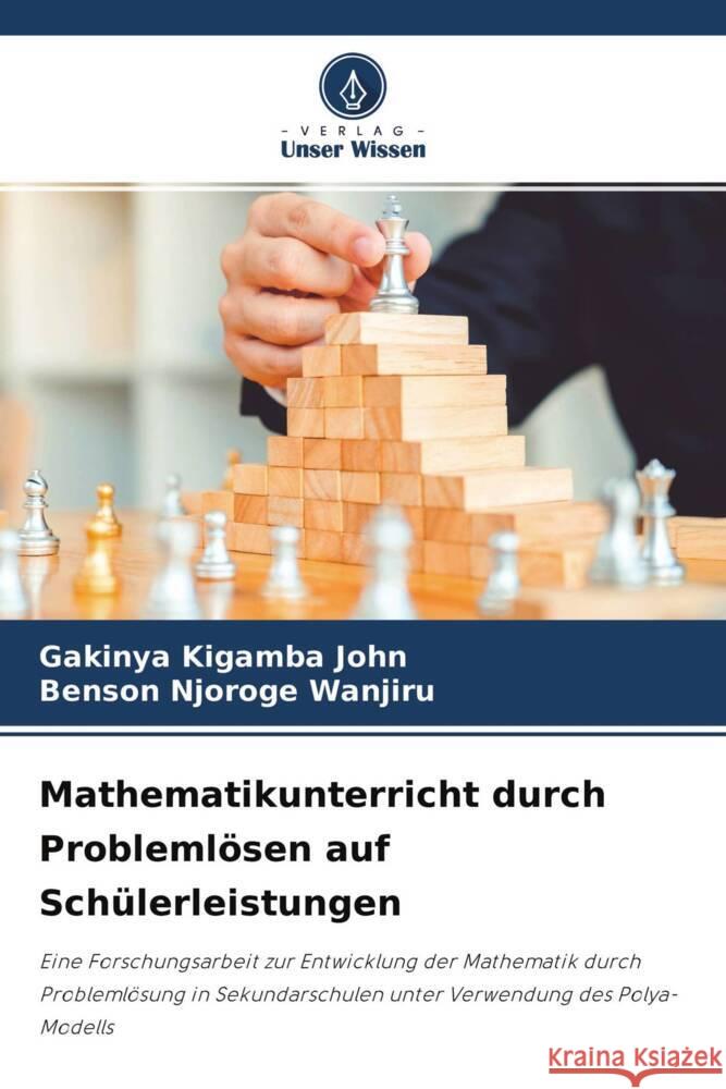 Mathematikunterricht durch Problemlösen auf Schülerleistungen Kigamba John, Gakinya, Njoroge Wanjiru, Benson 9786204238845 Verlag Unser Wissen - książka