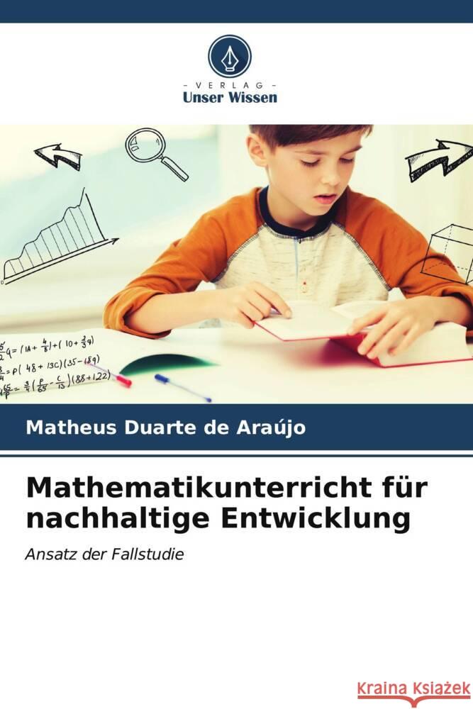 Mathematikunterricht f?r nachhaltige Entwicklung Matheus Duarte de Ara?jo 9786206898023 Verlag Unser Wissen - książka