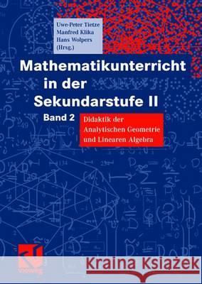 Mathematikunterricht in Der Sekundarstufe II Tietze, Uwe-Peter Klika, Manfred Wolpers, Hans 9783528067670 Vieweg+Teubner - książka