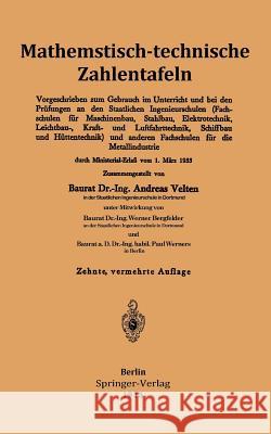 Mathematisch-Technische Zahlentafeln: Vorgeschrieben Zum Gebrauch Im Unterricht Und Bei Den Prüfungen an Den Staatlichen Ingenieurschulen (Fachschulen Velten, Andreas 9783709151501 Springer - książka