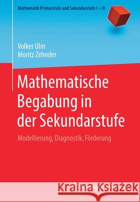 Mathematische Begabung in Der Sekundarstufe: Modellierung, Diagnostik, Förderung Ulm, Volker 9783662611333 Springer Spektrum - książka