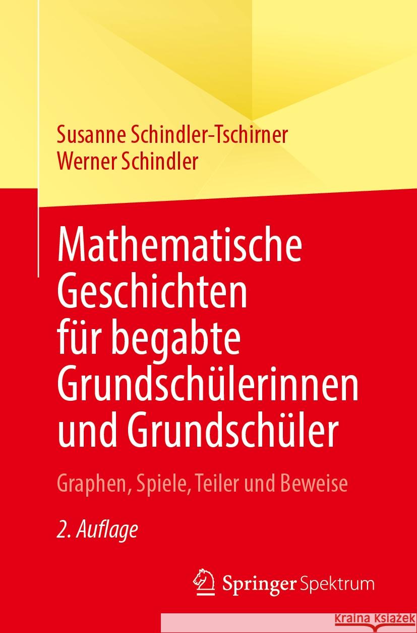 Mathematische Geschichten für begabte Grundschülerinnen und Grundschüler: Graphen, Spiele, Teiler und Beweise Susanne Schindler-Tschirner, Werner Schindler 9783658473792 Springer Fachmedien Wiesbaden - książka
