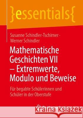 Mathematische Geschichten VII – Extremwerte, Modulo und Beweise Susanne Schindler-Tschirner, Werner Schindler 9783662678473 Springer Berlin Heidelberg - książka