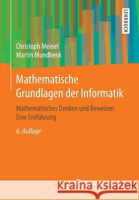 Mathematische Grundlagen Der Informatik: Mathematisches Denken Und Beweisen Eine Einführung Meinel, Christoph 9783658098858 Springer Vieweg - książka