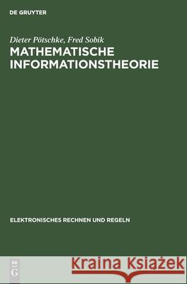 Mathematische Informationstheorie: Probleme Und Neuere Ergebnisse Dieter Fred Pötschke Sobik, Fred Sobik 9783112598795 De Gruyter - książka