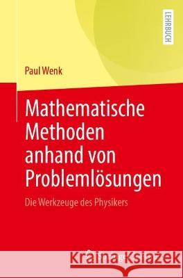 Mathematische Methoden Anhand Von Problemlösungen: Die Werkzeuge Des Physikers Wenk, Paul 9783662664254 Springer Spektrum - książka