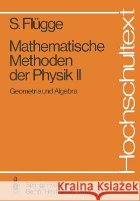 Mathematische Methoden Der Physik II: Geometrie Und Algebra Flügge, Siegfried 9783540100621 Springer - książka