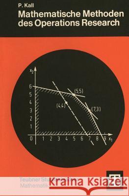 Mathematische Methoden Des Operations Research: Eine Einführung Kall, Peter 9783519023340 Vieweg+teubner Verlag - książka