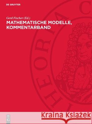 Mathematische Modelle, Kommentarband: Aus Den Sammlungen Von Universit?ten Und Museen Gerd Fischer 9783112716021 de Gruyter - książka